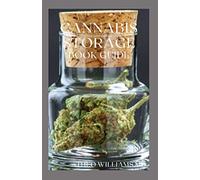 CANNABIS STORAGE BOOK GUIDE: The Ultimate Guide To Storing Of Cannabis(Marijuana), Well Kept And Preserved