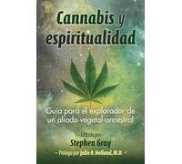 Cannabis y espiritualidad: Guía para el explorador de un aliado vegetal ancestral