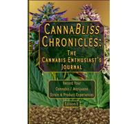 CANNABLISS CHRONICLES: The Cannabis Enthusiast's Journal: - Edition 2 - Record Your Cannabis / Marijuana Strain & Product Experiences