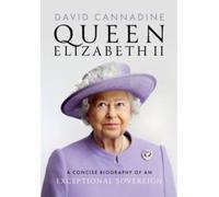 Cannadine Queen Elizabeth II: A Concise Biography of an Exceptional Cannadine Multicolor