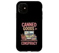 Canned Goods Are Greater Than Conspiracy Prepper Case for iPhone 11
