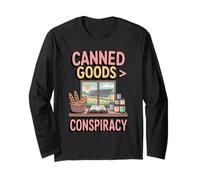 Canned Goods are Greater Than Conspiracy Prepper Long Sleeve T-Shirt