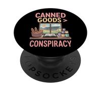 Canned Goods Are Greater Than Conspiracy Prepper PopSockets Adhesive PopGrip