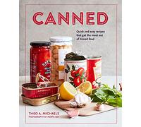 Canned : Quick and Easy Recipes That Get the Most out of Tinned Food