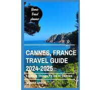 Cannes, France Travel Guide 2024-2025: Exciting Things to do in Cannes