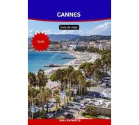 CANNES Guía de viaje 2026: Descubra el glamour, la cultura y el encanto mediterráneo de la Riviera Francesa.