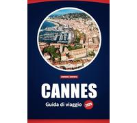 Cannes Guida Di Viaggio 2025: Esperienze di lusso, le migliori cose da fare, vedere e mangiare in Costa Azzurra