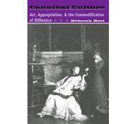 Cannibal Culture: Art, Appropriation, And The Commodification Of Difference – Routledge