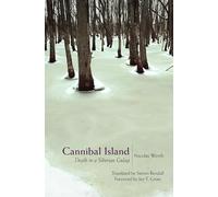 Cannibal Island: Death in a Siberian Gulag: 2 (Human Rights and Crimes against Humanity, 2)