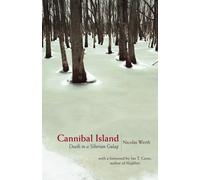 Cannibal Island : Death in a Siberian Gulag