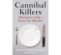 Cannibal Killers: Monsters with a Taste for Murder