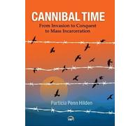 Cannibal Time: From Invasion to Conquest to Mass Incarceration