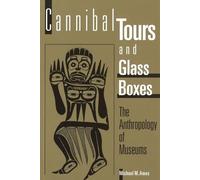 Cannibal Tours and Glass Boxes: The Anthropology of Museums