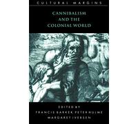 Cannibalism and the Colonial World: 5 (Cultural Margins, Series Number 5)