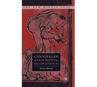Cannibalism in High Medieval English Literature (The New Middle Ages)
