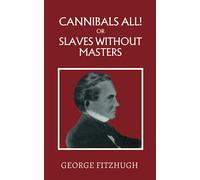 Cannibals All! Or Slaves Without Masters: (Annotated)