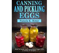 Canning and Pickling Eggs: How to make and can pickled eggs with a variety of recipes.