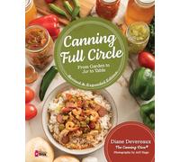 Canning Full Circle: From Garden to Jar to Table, Revised and Expanded Edition