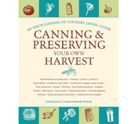Canning & Preserving Your Own Harvest: An Encyclopedia of Country Living Guide