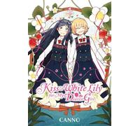 Canno - Kiss and White Lily for My Dearest Girl, Vol. 1 (KISS & WHITE LILY FOR MY DEAREST GIRL GN)