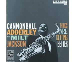 Cannonball Adderley Milt Jackson - Things Are Getting Better