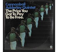 CANNONBALL ADDERLEY - the price you got to pay to be free