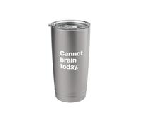 Cannot Brain Today. | Funny deadpan Humour Design Stainless Steel Insulated Tumbler