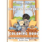 Canny Canines. Book-Loving Dogs Coloring Book: Featuring 36 Pages of Dogs Reading in Libraries, Cafés and Bookshops - for Adults & Teens (Dogs As People)