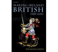 Canny - Making Ireland British 1580-1650 - New paperback or softback - J555z