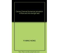 Canoe Channel Numerical simulation of flow and the strength test(Chinese Edition)