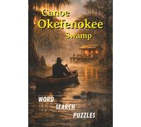 Canoe Okefenokee Swamp: Word search puzzle book, with Easy-to-Read Print about, Canoes, Okefenokee Swamp, Rivers and Wildlife in the mighty Swamp ... Adults, Teens and Seniors...Great for Travel!