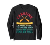 Canoeing Where I Go to Lose My Mind and find My Soul Long Sleeve T-Shirt
