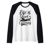 Canoeist Kayaking Canoe Kayak - Life is Short go Canoeing Raglan Baseball Tee