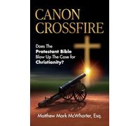 Canon Crossfire: Does The Protestant Bible Blow Up The Case for Christianity?
