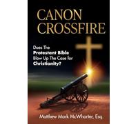 Canon Crossfire: Does The Protestant Bible Blow Up The Case for Christianity?