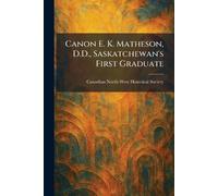 Canon E. K. Matheson, D.D., Saskatchewan's First Graduate