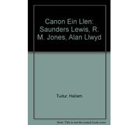 Canon Ein Llen: Saunders Lewis, R. M. Jones, Alan Llwyd (Y Meddwl a'r Dychymyg Cymreig)