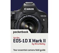 Canon EOS-1D X Mark II Pocketbook: camera field guide