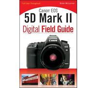 Canon EOS 5D Mark II Digital Field Guide