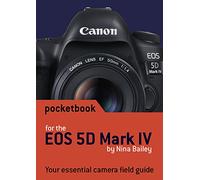 Canon EOS 5D Mark IV Pocketbook: camera field guide