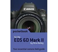Canon EOS 6D Mark II Pocketbook: camera field guide