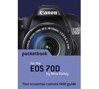 Canon EOS 70D Pocketbook: camera field guide