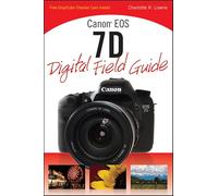 Canon EOS 7D Digital Field Guide