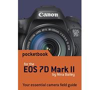 Canon EOS 7D Mark II Pocketbook: camera field guide