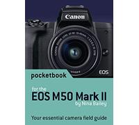 Canon EOS M50 Mark II Pocketbook: camera field guide