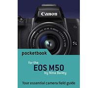 Canon EOS M50 Pocketbook: camera field guide