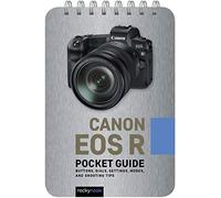 Canon EOS R: Pocket Guide: Buttons, Dials, Settings, Modes, and Shooting Tips: 3 (Pocket Guide Series for Photographers)