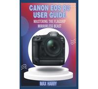 Canon EOS R3 User Guide: Mastering the Flagship Mirrorless Beast