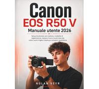 Canon EOS R50 V Manuale utente 2026: Setup focalizzato sul creatore, modalità di registrazione, messa a fuoco touch, basi dei colori, suoni migliori, backup e soluzioni quotidiane