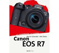 Canon EOS R7: Das Handbuch zur Kamera
